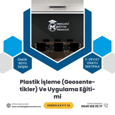 Plastik İşleme (Geosentetikler) Ve Uygulama Eğitimi